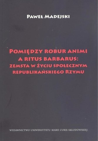 Pomiędzy robur animi a ritus barbarus: zemsta...