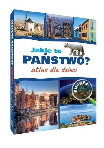Jakie to państwo? Atlas dla dzieci. Europa