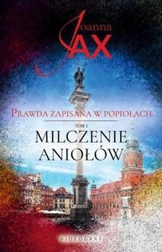 Prawda zapisana w popiołach T.1 Milczenie aniołów Prawda zapisana w popiołach T.1 Milczenie aniołów