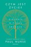Czym jest życie. Biologia w pięciu krokach