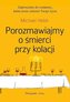 Porozmawiajmy o śmierci przy kolacji