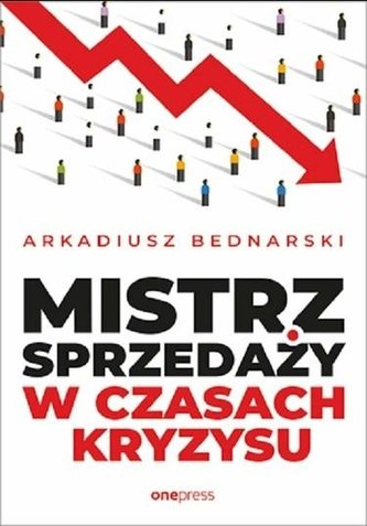 Mistrz sprzedaży w czasach kryzysu Mistrz sprzedaży w czasach kryzysu