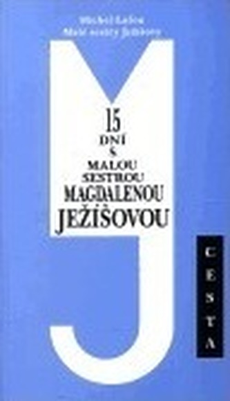 15 dní s malou sestrou Magdalenou Ježíšovou
