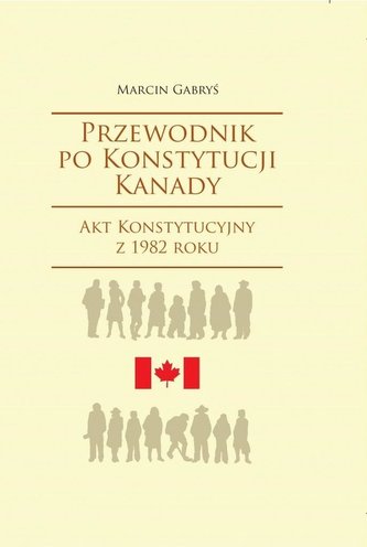 Przewodnik po Konstytucji Kanady rok 1982 Przewodnik po Konstytucji Kanady rok 1982