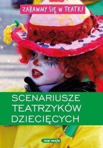 Zabawmy się w teatr. Scenariusze teatrzyków...