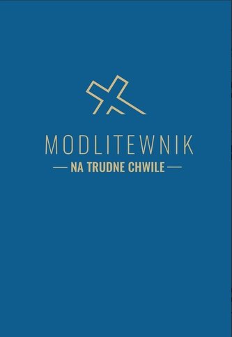 Modlitewnik na trudne chwile Modlitewnik na trudne chwile