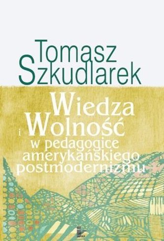 Wiedza i wolność w pedagogice amerykańskiego...