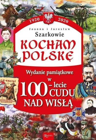 Kocham Polskę. Wydanie pamiątkowe w 100-lecie...