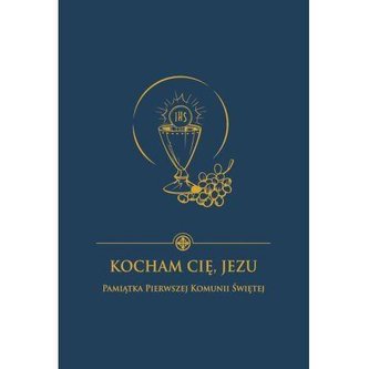 Kocham Cię Jezu. Pamiątka I Komunii Św. (granat) Kocham Cię Jezu. Pamiątka I Komunii Św. (granat)
