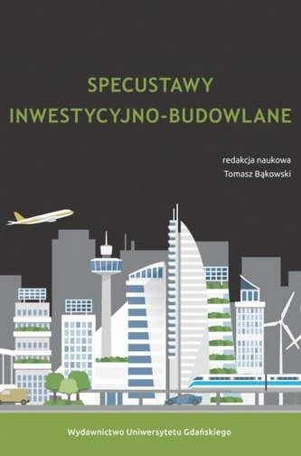 Specustawy inwestycyjno-budowlane Specustawy inwestycyjno-budowlane