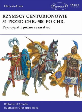 Rzymscy centurionowie 31 przed Chr.-500 po Chr. Rzymscy centurionowie 31 przed Chr.-500 po Chr.