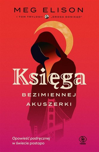 Droga donikąd. T.1 Ksiega Bezimiennej Akuszerki Droga donikąd. T.1 Ksiega Bezimiennej Akuszerki