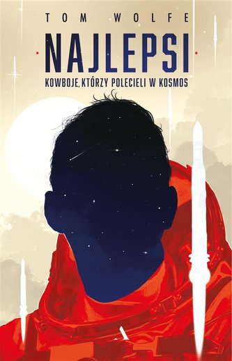 Najlepsi. Kowboje, którzy polecieli w kosmos Najlepsi. Kowboje, którzy polecieli w kosmos