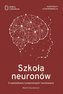 Szkoła neuronów. O nastolatkach, kompromisach...