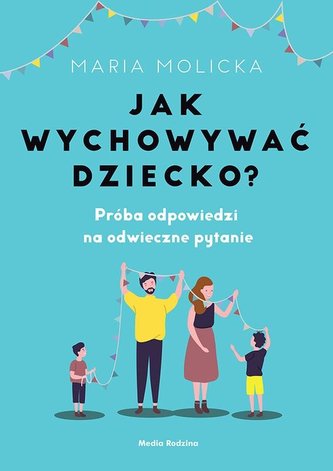 Jak wychowywać dziecko? Jak wychowywać dziecko?