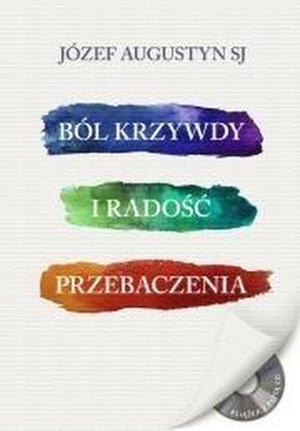 Ból krzywdy i radość przebaczenia + CD