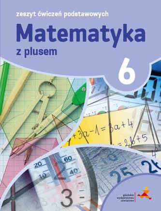 Matematyka SP 6 Z Plusem Zeszyt Ćwiczeń Podst.GWO