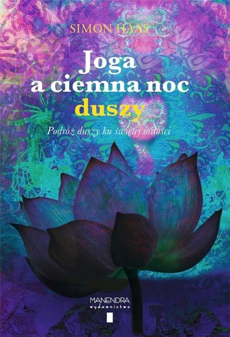 Joga a ciemna noc. Podróż duszy ku świętej miłości