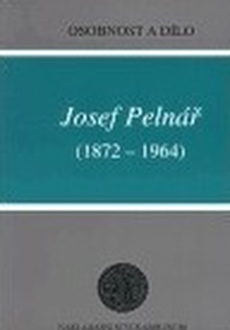 Josef Pelnář (1872-1964) - Osobnost a dílo