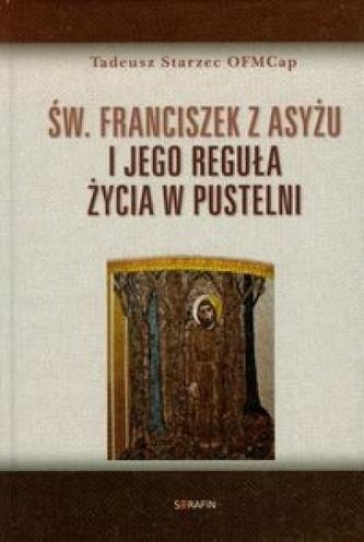 Św. Franciszek z Asyżu i jego reguła życia