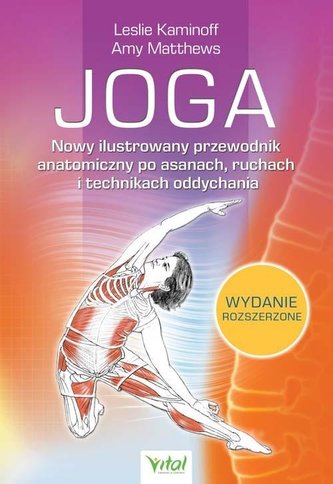 Joga. Nowy ilustrowany przewodnik anatomiczny... Joga. Nowy ilustrowany przewodnik anatomiczny...