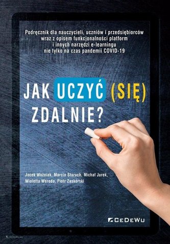 Jak uczyć (się) zdalnie? Podręcznik dla.. Jak uczyć (się) zdalnie? Podręcznik dla..