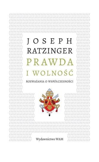 Prawda i wolność. Rozważania o współczesności