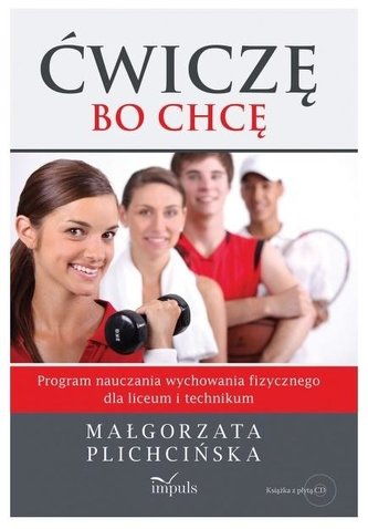 Ćwiczę, bo chcę. Program nauczania WF dla LO+ CD