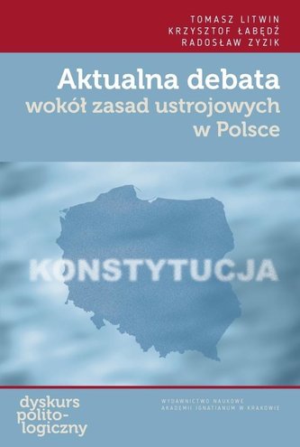 Aktualna debata wokół zasad ustrojowych w Polsce