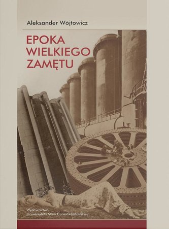 Epoka wielkiego zamętu. Szkice o literaturze...