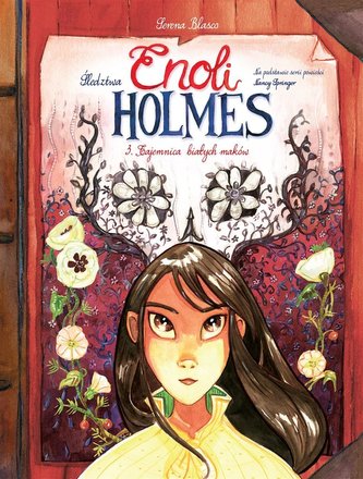 Śledztwa Enoli Holmes T.3. Tajemnica białych maków Śledztwa Enoli Holmes T.3. Tajemnica białych maków