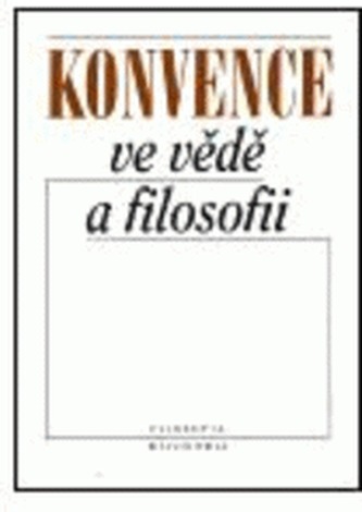 Konvence ve vědě a filosofii Konvence ve vědě a filosofii