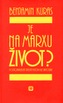 Je na Marxu život?