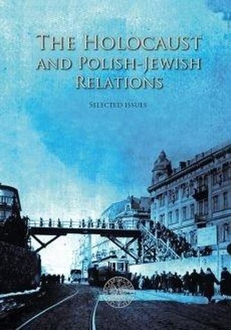 The Holocaust and Polish-Jewish Relations The Holocaust and Polish-Jewish Relations