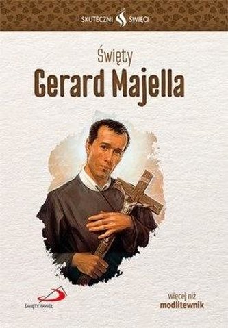 Skuteczni Święci. Święty Gerard Majella