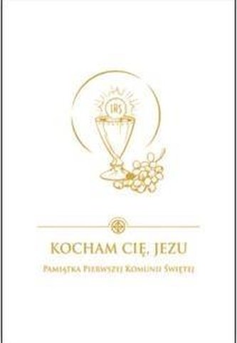 Kocham Cię Jezu.Pamiątka Pierwszej Komunii Świętej Kocham Cię Jezu.Pamiątka Pierwszej Komunii Świętej