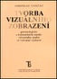 Tvorba vizuálního zobrazení - Gnoseologický a komunikační aspekt výtvarného umění ve výtvarné výchově.