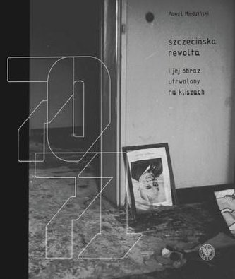 Szczecińska rewolta i jej obraz utrwalony.. Szczecińska rewolta i jej obraz utrwalony..