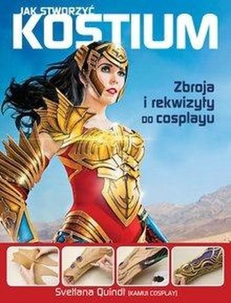 Jak stworzyć kostium. Zbroja i rekwizyty... Jak stworzyć kostium. Zbroja i rekwizyty...