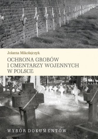 Ochrona grobów i cmentarzy wojennych w Polsce Ochrona grobów i cmentarzy wojennych w Polsce