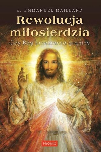 Rewolucja miłosierdzia. Gdy Bóg przekracza granice