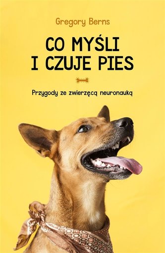Co myśli i czuje pies. Przygody ze zwierzęcą...