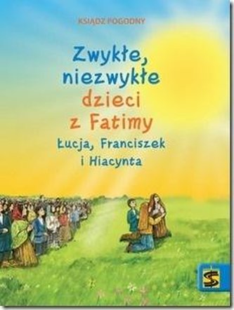 Zwykłe, niezwykłe dzieci z Fatimy Łucja...