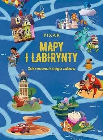 Pixar. Mapy i labirynty. Zakręcona księga zabaw Pixar. Mapy i labirynty. Zakręcona księga zabaw