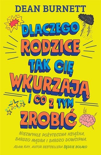Dlaczego rodzice tak cię wkurzają i co z tym zrobić