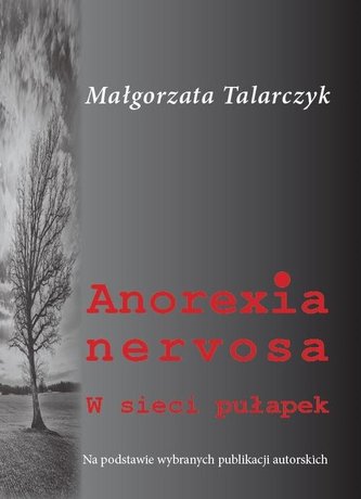 Anorexia nervosa. W sieci pułapek Anorexia nervosa. W sieci pułapek