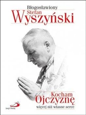 Kocham Ojczyznę więcej niż własne serce