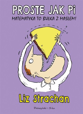 Proste jak pi. Matematyka to bułka z masłem Proste jak pi. Matematyka to bułka z masłem