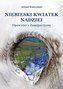 Niebieski kwiatek nadziei Opowieść z Zamojszczyzny