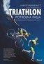 Triathlon. Potrójna pasja -od pierwszego treningu